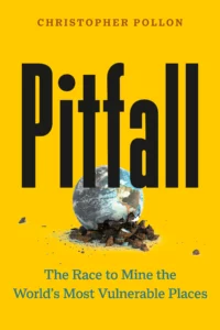 Pitfall - The Race to Mine the World’s Most Vulnerable Places